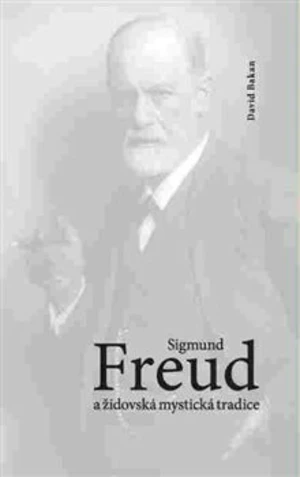 Sigmund Freud a židovská mystická tradice - David Bakan