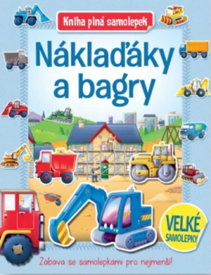 Náklaďáky a bagry - Kniha plná samolepek