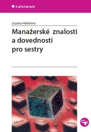 Manažerské znalosti a dovednosti pro sestry - Hekelová Zuzana - e-kniha