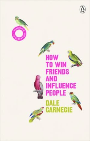 How to Win Friends and Influence People - Dale Carnegie