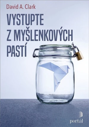 Vystupte z myšlenkových pastí - David A. Clark