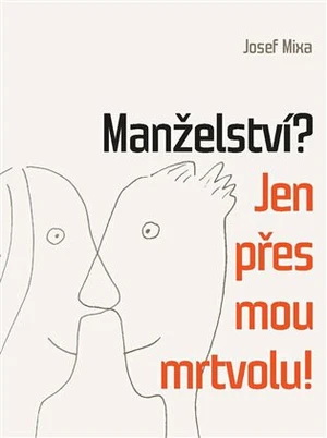 Manželství? Jen přes mou mrtvolu! - Josef Mixa