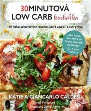 30minutová low carb kuchařka - Katie Caldesi, Giancarlo Caldesi, Jenny Phillipsová