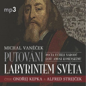 Putování labyrintem světa aneb Pocta J.A. Komenskému - Michal Vaněček - audiokniha