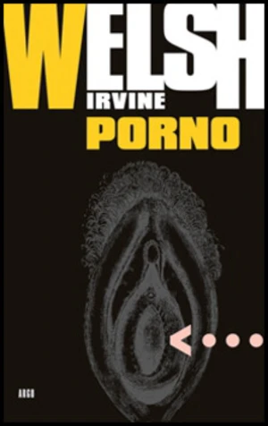 Porno - Irvine Welsh