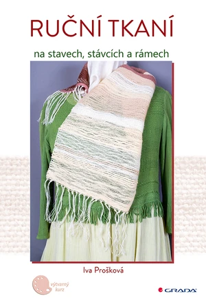 Ruční tkaní na stavech, stávcích a rámech, Prošková Iva