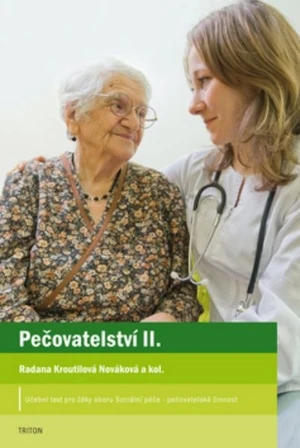 Pečovatelství II. - Učební text pro studenty oboru Sociální péče - pečovatelská činnost