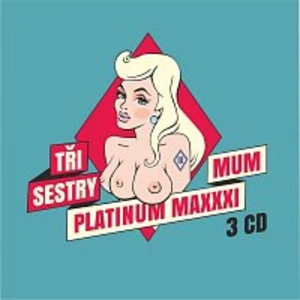 Tři sestry – Platinum Maxxximum CD