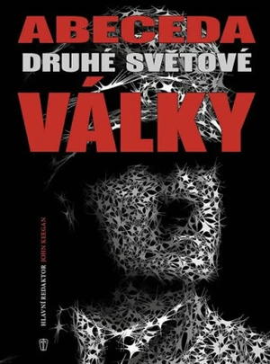 Abeceda Druhé světové války - John Keegan