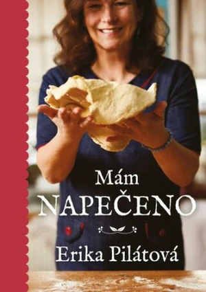 Mám napečeno - Erika Pilátová