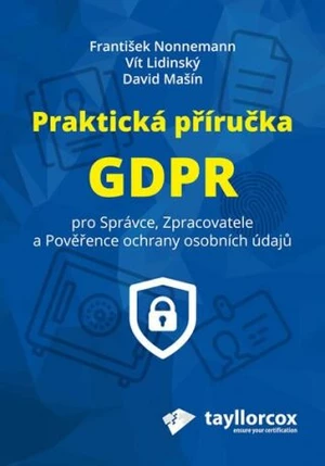Praktická příručka GDPR - Vít Lidinský, František Nonnemann, David Mašín