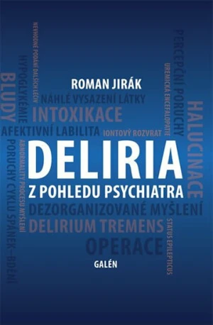 Deliria z pohledu psychiatra - Roman Jirák