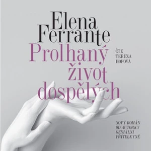 Prolhaný život dospělých - Elena Ferrante - audiokniha