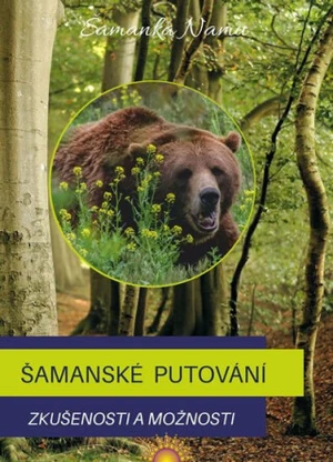 Šamanské putování - Zkušenosti a možnosti - Šamanka Namu