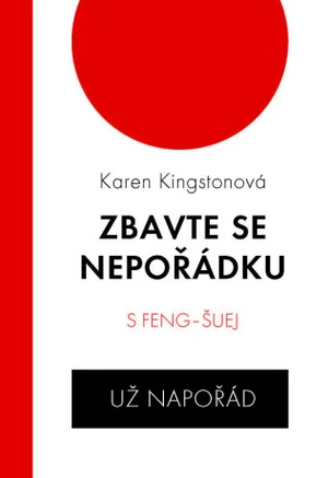 Zbavte se nepořádku s feng-šuej - už napořád - Karen Kingstonová