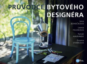 Průvodce bytového designéra - Leona Fousková, Jana Boháčková, Tomáš Havránek, Zuzana Staňková - e-kniha