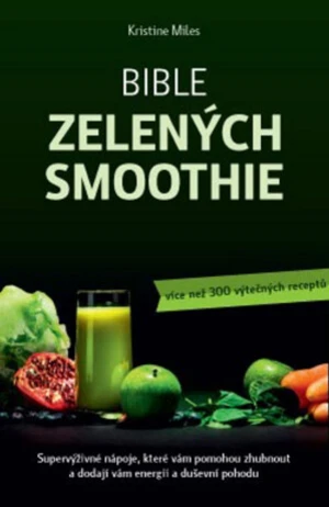 Bible zelených smoothie - Kristine Miles