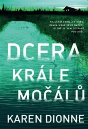 Dcera krále močálů - Karen Dionne