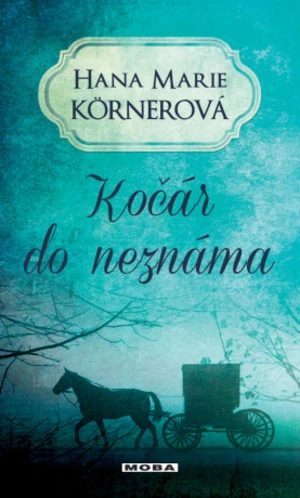 Kočár do neznáma - Hana Marie Körnerová - e-kniha