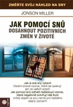 Jak pomoci snů dosáhnout pozitivních změn v životě - Jonson Miller