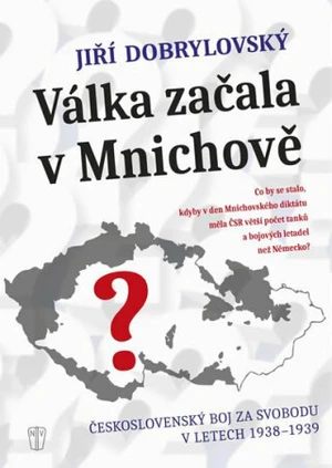 Válka začala v Mnichově - Jiří Dobrylovský