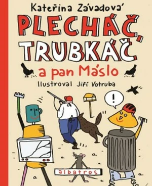 Plecháč, Trubkáč a pan Máslo - Kateřina Závadová, Jiří Votruba