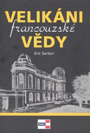 Velikáni francouzské vědy - Eric Sartori