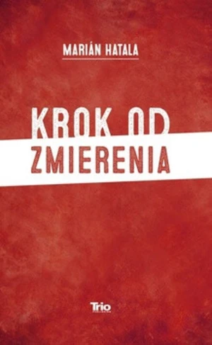 Krok od zmierenia - Marián Hatala