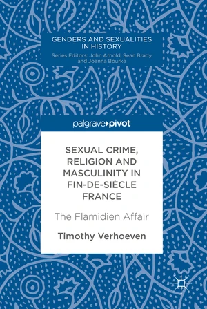 Sexual Crime, Religion and Masculinity in fin-de-siÃ¨cle France