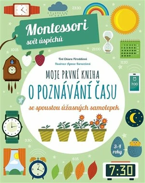 Montessori-Moje první kniha o poznávání času - Chiara Piroddiová