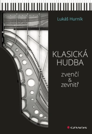 Klasická hudba zvenčí i zevnitř - Lukáš Hurník