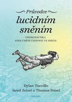 Průvodce lucidním sněním - Dylan Tuccillo, Jared Zeizel, Thomas Peisel - e-kniha