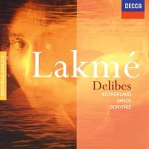 Joan Sutherland, Gabriel Bacquier, Emile Belcourt, Jane Berbié, Richard Bonynge – Delibes: Lakmé