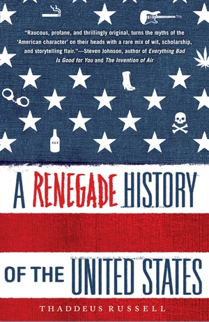 A Renegade History of the United States