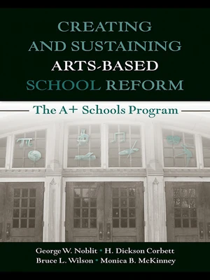 Creating and Sustaining Arts-Based School Reform