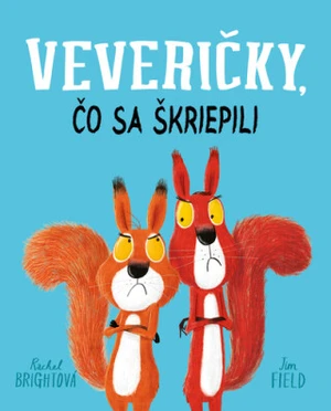 Veveričky, čo sa škriepili - Rachel Bright