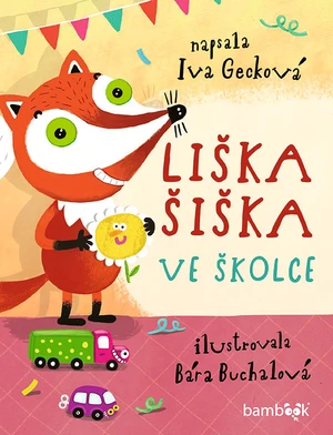 Kniha: Liška Šiška ve školce od Gecková Iva