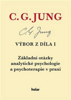 Výbor z díla I. - Základní otázky analytické psychologie a psychoterapie v praxi - Carl Gustav Jung