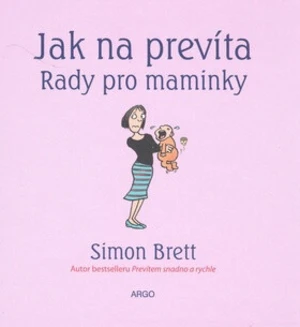 Jak na prevíta Rady pro maminky - Simon Brett, Alex Hallatt