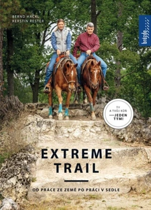 Extreme trail - Od práce ze země po práci v sedle - Bernard Hackl, Kerstin Rester