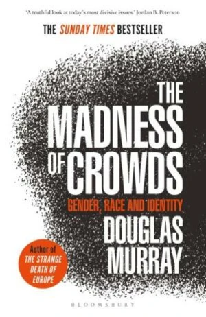 The Madness of Crowds: Gender, Race and Identity (Defekt) - Douglas Murray