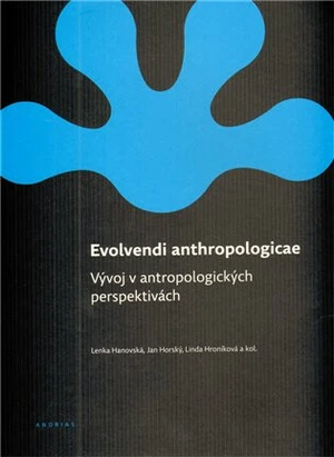 Evolvendi anthropologicae - Jan Horský, Linda Hroniková, Lenka Hanovská