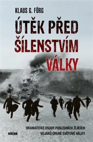 Útěk před šílenstvím války - Klaus G. Förg