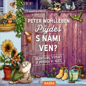 Půjdeš s námi ven? - Peter Wohlleben, Stefanie Reich - audiokniha