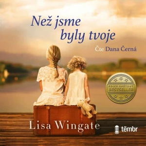 Než jsme byly tvoje - Lisa Wingate, Dana Černá - audiokniha