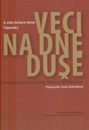 Veci na dne duše A ešte letiace tiene Vajanský - Anna Zelenková