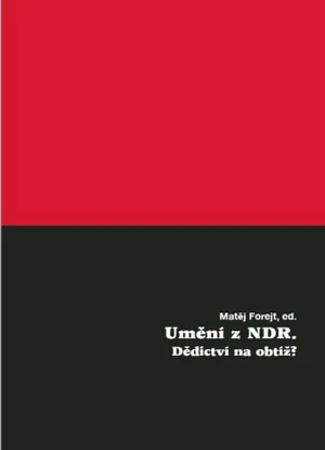 Umění z NDR. Dědictví na obtíž? - Matěj Forejt - e-kniha