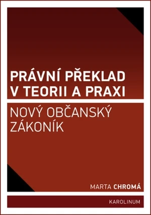 Právní překlad v teorii a praxi: nový občanský zákoník - Marta Chromá - e-kniha