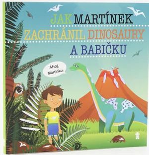 Jak Martínek zachránil dinosaury a babičku - Šimon Matějů