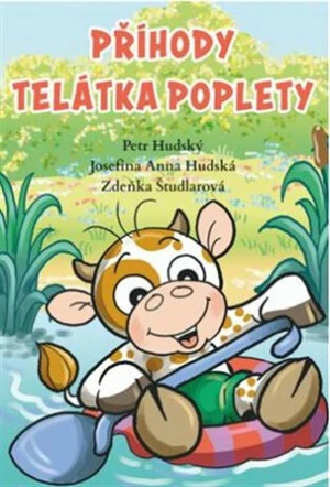 Příhody telátka poplety - Petr Hudský, Zdeňka Študlarová, Josefína Anna Hudská